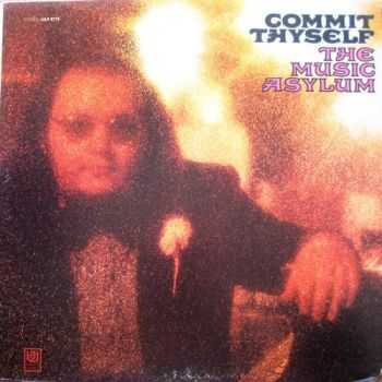 The Music Asylum - Commit Thyself (1970)