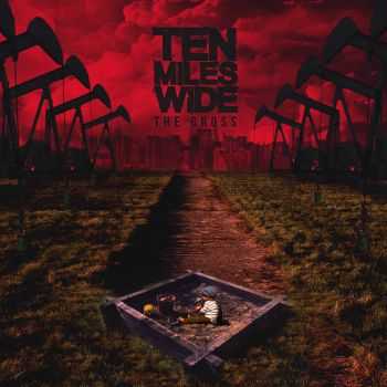 Ten Miles Wide - The Gross (2016) Ten Miles Wide - The Gross (2016)