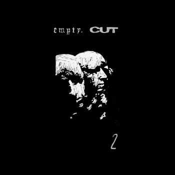 Cut / Empty. - 2 [split] (2016)