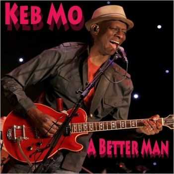 Keb Mo - A Better Man (2016)