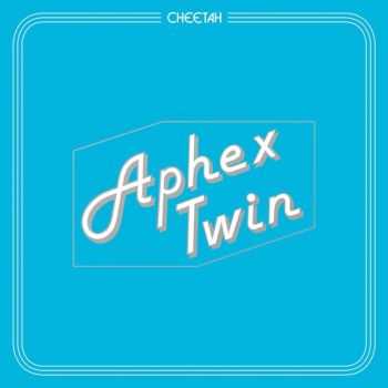  Aphex Twin  Cheetah EP (2016)