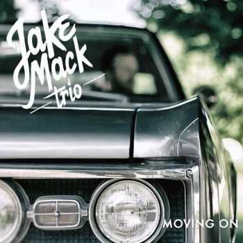 Jake Mack Trio - Moving On (2016) Jake Mack Trio - Moving On (2016)