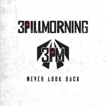 3 Pill Morning - Never Look Back (2016) 3 Pill Morning - Never Look Back (2016)