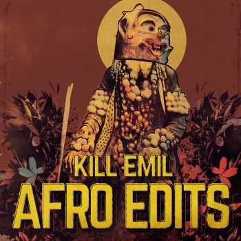 Kill Emil - Afro Edits (2016)