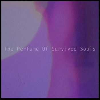 Anton Makarov - The Perfume Of Survived Souls (EP) (2015)