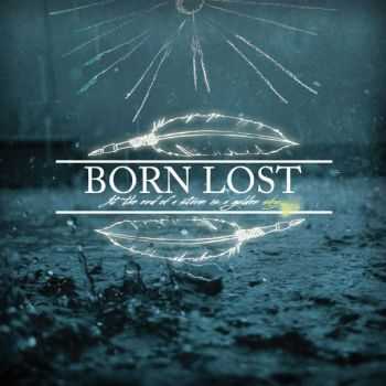 Born Lost - At The End Of A Storm Is A Golden Sky (2016)