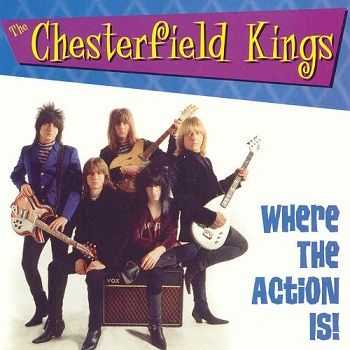 The Chesterfield Kings - Where The Action Is! (1999)