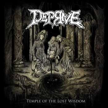 Deprive - Temple Of The Lost Wisdom (2016) Deprive - Temple Of The Lost Wisdom (2016)