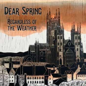 Dear Spring - Regardless Of The Weather (EP) (2016)