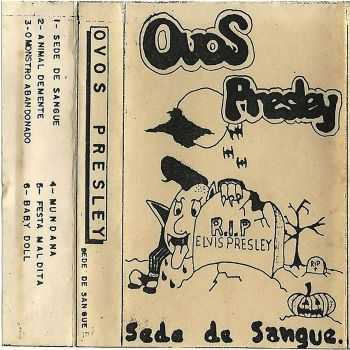 Ovos Presley - Sede De Sangue (1994)