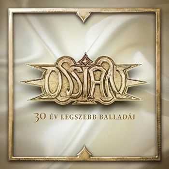 Ossian - 30 Ev Legszebb Balladai (2016) Ossian - 30 Ev Legszebb Balladai (2016)
