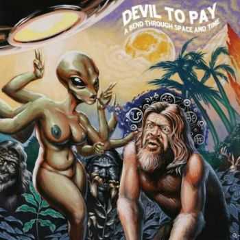 Devil To Pay - A Bend Through Space And Time (2016) Devil To Pay - A Bend Through Space And Time (2016)