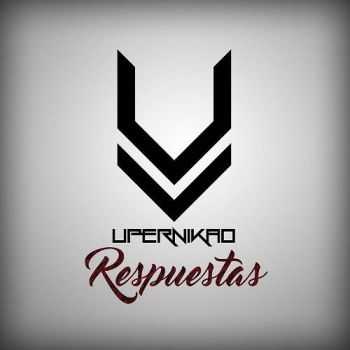 Upernikao - Respuestas (2016) Upernikao - Respuestas (2016)