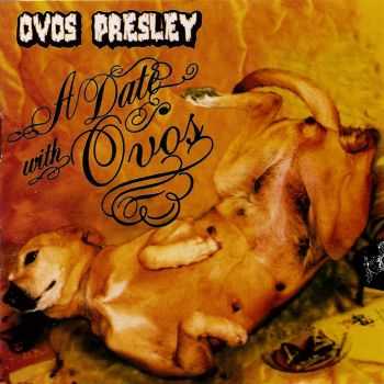 Ovos Presley - A Date With Ovos (2004)