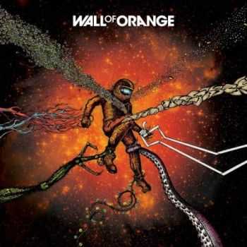 Wall of Orange - Wall of Orange (2016) Wall of Orange - Wall of Orange (2016)