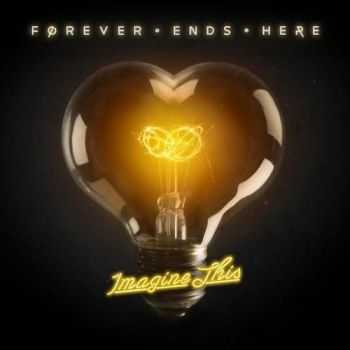 Forever Ends Here - Imagine This (2016) Forever Ends Here - Imagine This (2016)