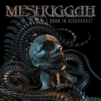 Meshuggah  Born In Dissonance (Single) (2016)