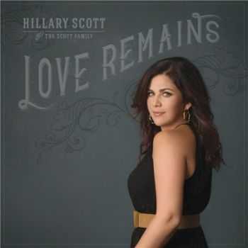 Hillary Scott And The Scott Family - Love Remains (2016)