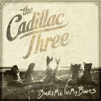 The Cadillac Three - Bury Me In My Boots (2016) The Cadillac Three - Bury Me In My Boots (2016)