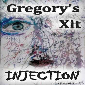 Gregory's Xit - Injection (2016) Gregory's Xit - Injection (2016)
