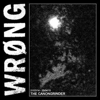 WR&#216;NG - The Canongrinder [compilation] (2016)