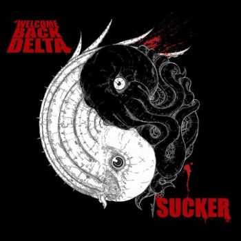 Welcome Back Delta - Sucker (2016) Welcome Back Delta - Sucker (2016)
