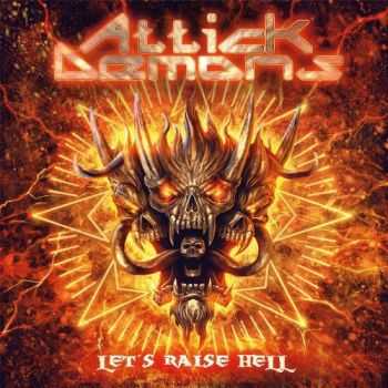 Attick Demons - Let’s Raise Hell (2016) Attick Demons - Let’s Raise Hell (2016)