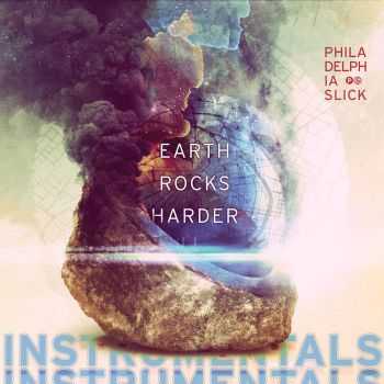 Philadelphia Slick - Earth Rocks Harder Instrumentals (2016)