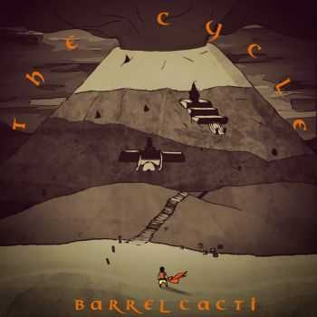 Barrel Cacti - The Cycle (2016)