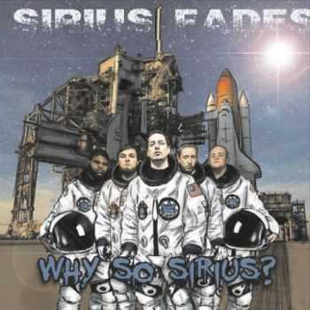 Sirius Fades - Why So Sirius? (2016) Sirius Fades - Why So Sirius? (2016)