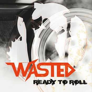 Wasted  Ready To Roll (2016)