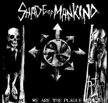 Shade Of Mankind - We Are The Plague (2015) Shade Of Mankind - We Are The Plague (2015)