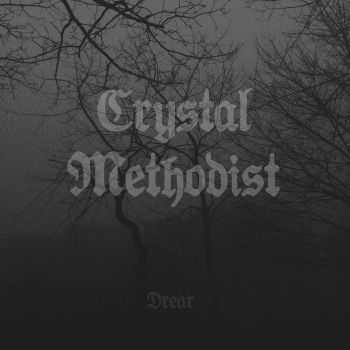Crystal Methodist - Drear (2016) Crystal Methodist - Drear (2016)