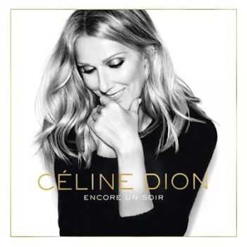 Celine Dion - Encore un soir [Deluxe Edition] (2016)