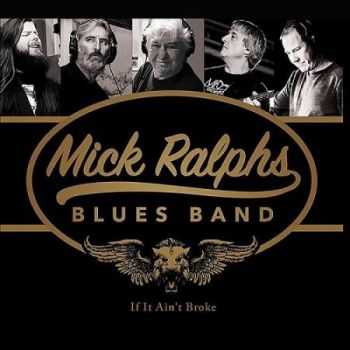 Mick Ralphs Blues Band - If It Ain't Broke (2016) Mick Ralphs Blues Band - If It Ain't Broke (2016)