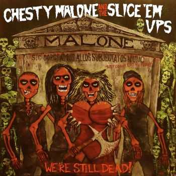Chesty Malone And The Slice 'em Ups - We're Still Dead (2016) Chesty Malone And The Slice 'em Ups - We're Still Dead (2016)