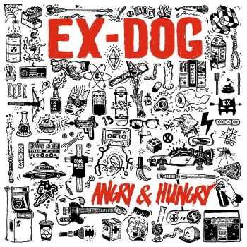 EX-DOG - Angry & Hungry (2016)