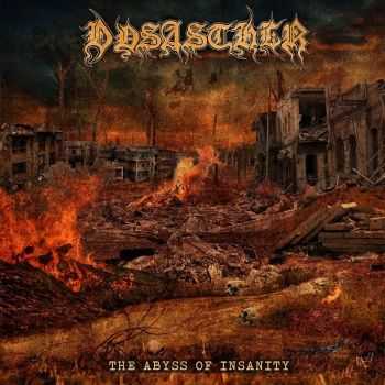 Dysasther - The Abyss of Insanity (2016) Dysasther - The Abyss of Insanity (2016)