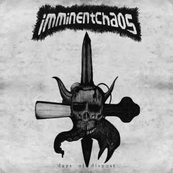 IMMINENT CHAOS - Days of Disgust (2014) IMMINENT CHAOS - Days of Disgust (2014)