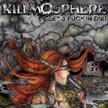 Killmosphere - Let's Fuckin' Die! (2016)