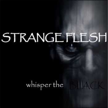 Strange Flesh - Whisper the Black (2016) Strange Flesh - Whisper the Black (2016)