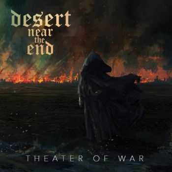 Desert Near The End - Theater Of War (2016) Desert Near The End - Theater Of War (2016)