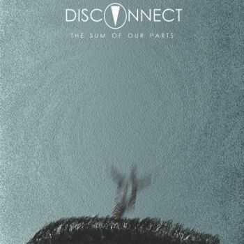 Disconnect - The Sum Of Our Parts (2016)