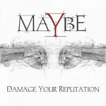 Maybe - Damage Your Reputation (2016) Maybe - Damage Your Reputation (2016)