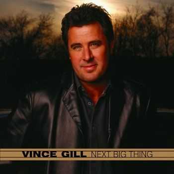 Vince Gill - Next Big Thing (2003)
