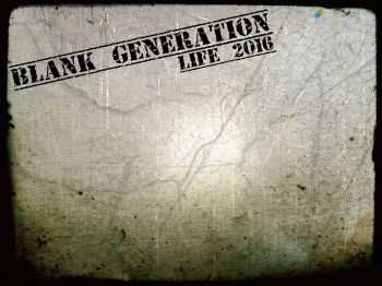Blank Generation - Life [live] (2016)
