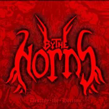 By the Horns - Destroy the Horizon (2008)