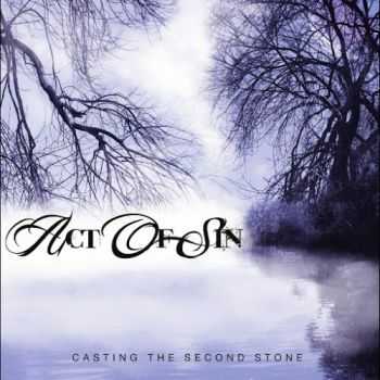 Act Of Sin - Casting The Second Stone (2016) Act Of Sin - Casting The Second Stone (2016)