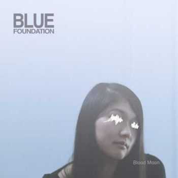 Blue Foundation  Blood Moon (2016)