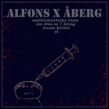 ALFONS x ÅBERG - Pedagogisk Psykos; Samhällskritiska visor som även en 7-åring kunde hittat på (2016) ALFONS x ÅBERG - Pedagogisk Psykos; Samhällskritiska visor som även en 7-åring kunde hittat på (2016)